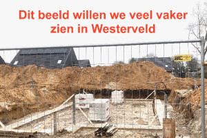 PvdA Westerveld wil op korte termijn resultaat op gebied van woningbouw.  “Dit kan en moet echt anders”